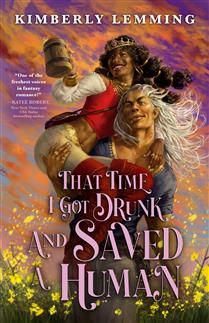 That Time I Got Drunk and Saved a Human (Mead Mishaps #3) by  Kimberly Lemming