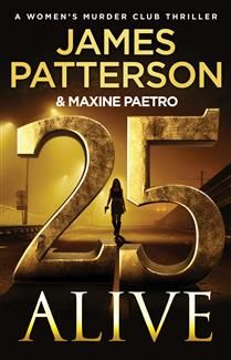 25 Alive (Women's Murder Club #25) byJames Patterson, Maxine Paetro