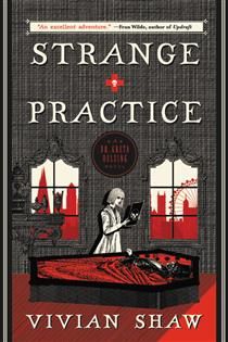 Strange Practice (Dr. Greta Helsing #1) by Vivian Shaw