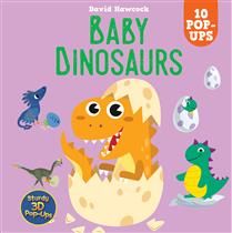 Baby Dinosaurs: 10 Pop-Ups by David Hawcock