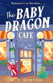 The Baby Dragon Cafe (The Baby Dragon #1) by A. T. Qureshi