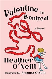 Valentine in Montreal by Heather O&#39;Neill, Arizona O&#39;Neill