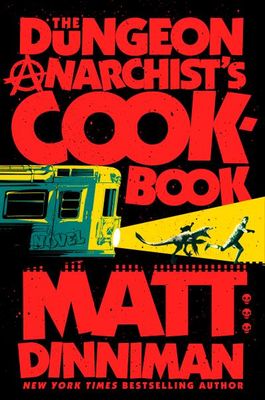 The Dungeon Anarchist&#39;s Cookbook (Dungeon Crawler Carl #3) by Matt Dinniman