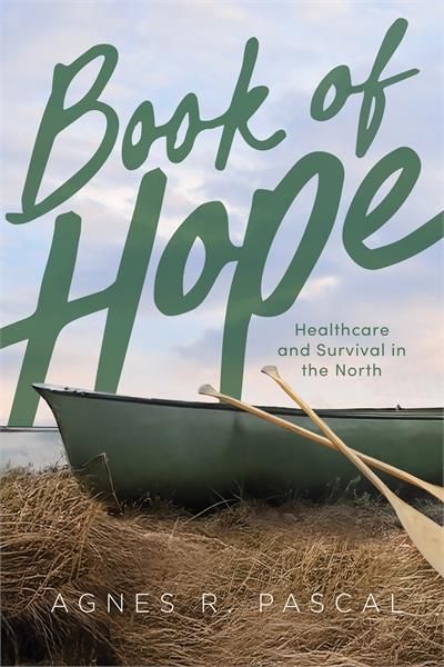 Book of Hope: Healthcare and Survival in the North by Agnes R. Pascal