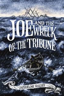 Joe &amp; the Wreck of the Tribune by Jacqueline Halsey
