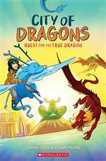Quest for the True Dragon: A Graphic Novel (City of Dragons #3) by Jaimal Yogis, Vivian Truong