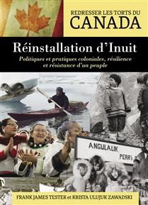 Réinstallation d’Inuit: Politiques et pratiques coloniales, résilience et résistance d’un peuple (Redresser les torts du Canada) De Frank James Tester, Krista Ulujuk Zawadski