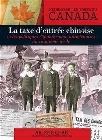 La taxe d’entrée chinoise: et les politiques d’immigration antichinoises au vingtième siècle (Redresser les torts du Canada) De Arlene Chan