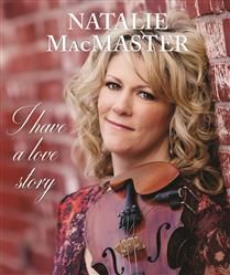 I Have a Love Story by Natalie MacMaster
