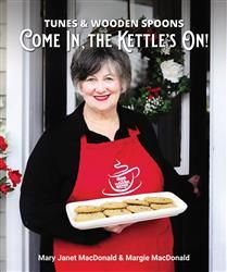 Tunes and Wooden Spoons: Come In, the Kettle&#39;s On! by Mary Janet MacDonald, Margie MacDonald