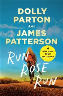 Run Rose Run by Dolly Parton, James Patterson