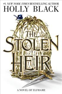 The Stolen Heir: A Novel of Elfhame (The Stolen Heir #1)  by Holly Black