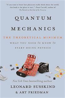 Quantum Mechanics: The Theoretical Minimum by Leonard Susskind, Art Friedman