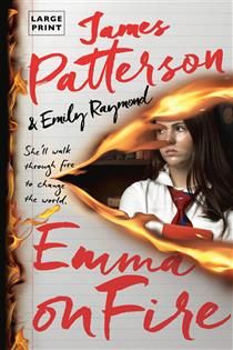 Emma on Fire (LARGE PRINT) by James Patterson, Emily Raymond