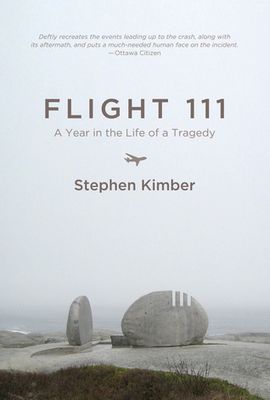 Flight 111: The Tragedy Of The Swissair Crash by Stephen Kimber