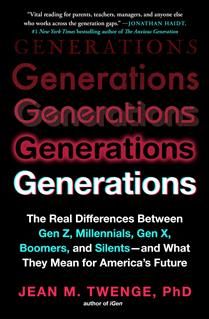 Generations: The Real Differences Between Gen Z, Millennials, Gen X, Boomers, and Silents—and What They Mean for America&#39;s Future by Jean M. Twenge