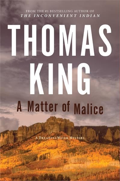 A Matter of Malice (DreadfulWater #4) by Thomas King