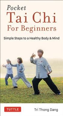 Pocket Tai Chi for Beginners: Simple Steps to a Healthy Body &amp; Mind by Tri Thong Dang
