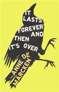 It Lasts Forever and Then It&#39;s Over by Anne de Marcken