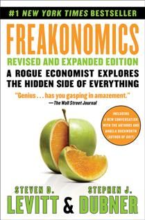 Freakonomics:  A Rogue Economist Explores the Hidden Side of Everything (Revised &amp; Expanded Ed.) by Steven D. Levitt, Stephen J Dubner