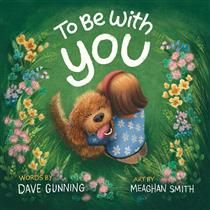 To Be With You by Dave Gunning, Meaghan Smith