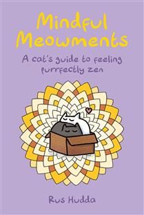 Mindful Meowments: A cat&#39;s guide to feeling purrfectly zen by Rus Hudda