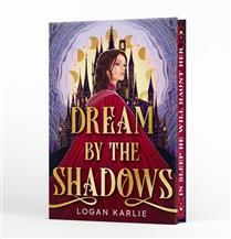 Dream by the Shadows (The Shadow Weavers #1) by Logan Karlie (Deluxe Limited Edition)