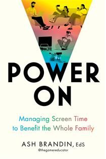 Power On: Managing Screen Time to Benefit the Whole Family by Ash Brandin