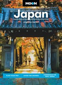 Moon Japan: Plan Your Trip, Avoid the Crowds, Experience the Real Japan 3rd, ed. by Jonathan DeHart