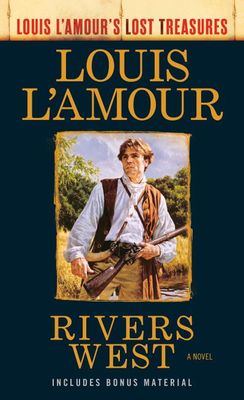Rivers West (Louis L&#39;Amour&#39;s Lost Treasures) by Louis L&#39;Amour