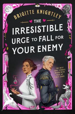 The Irresistible Urge to Fall for Your Enemy (Dearly Beloathed #1) by Brigitte Knightley