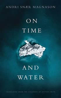 On Time and Water by Andri Snaer Magnason