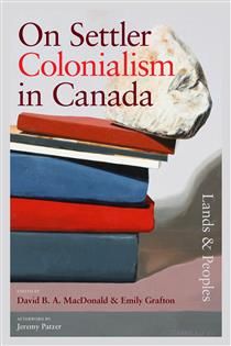 On Settler Colonialism in Canada: Lands and Peoples (On Settler Colonialism in Canada #1) by David MacDonald, Emily Grafton