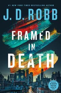 Framed in Death (In Death #61) by J. D. Robb
