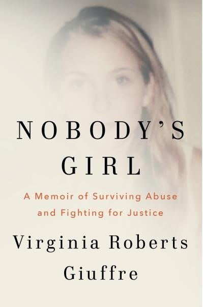 Nobody's Girl: A Memoir of Surviving Abuse and Fighting for Justice By Virginia Roberts Giuffre