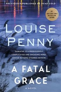 A Fatal Grace (Chief Inspector Gamache #2) by Louise Penny