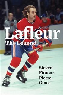 Lafleur: The Legend by Steven Finn, Pierre Gince
