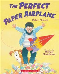 The Perfect Paper Airplane by Robert Munsch, Michael Martchenko