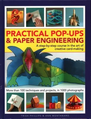 Practical Pop-Ups and Paper Engineering by By Trish Phillips, Ann Montanaro