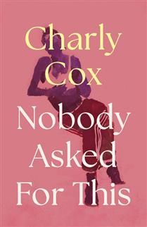 Nobody Asked For This By Charly Cox