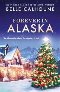Forever in Alaska (Moose Falls, Alaska #2) by Belle Calhoune