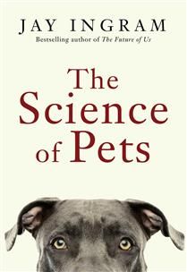 The Science of Pets By Jay Ingram