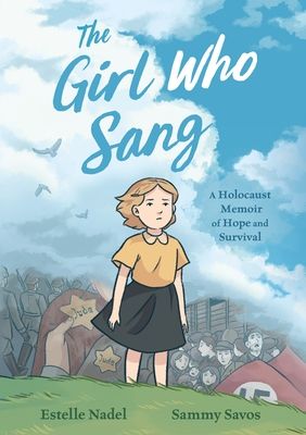 The Girl Who Sang: A Holocaust Memoir of Hope and Survival By Estelle Nadel, Bethany Strout, Sammy Savos