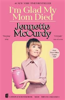 I'm Glad My Mom Died by Jennette McCurdy