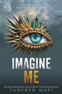 Imagine Me (Shatter Me #6 ) By Tahereh Mafi