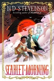 Scarlet Morning, Book 1: Scarlet Morning By: ND Stevenson Illustrated by: ND Stevenson