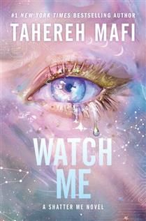Watch Me (Shatter Me: The New Republic #1 ) By Tahereh Mafi