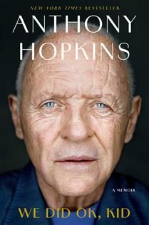 We Did OK, Kid: A Memoir By Sir Anthony Hopkins