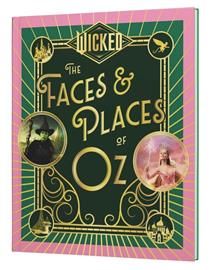 Wicked: The Faces &amp; Places of Oz