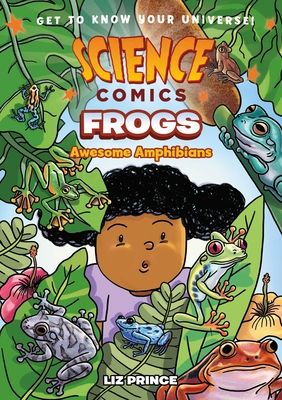 Science Comics: Frogs - Awesome Amphibians By Liz Prince